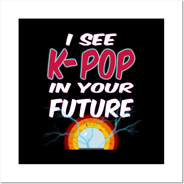 I See K-POP in Your Future with crystal ball Wall Art by WhatTheKpop